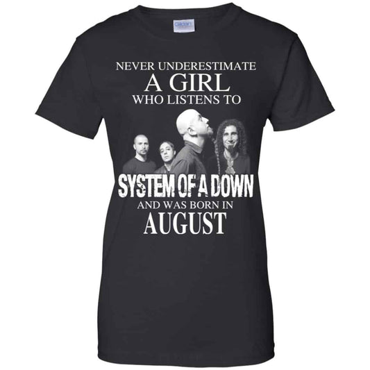 
	A Girl Who Listens To System Of A Down And Was Born In August T-Shirts, Hoodie, Tank