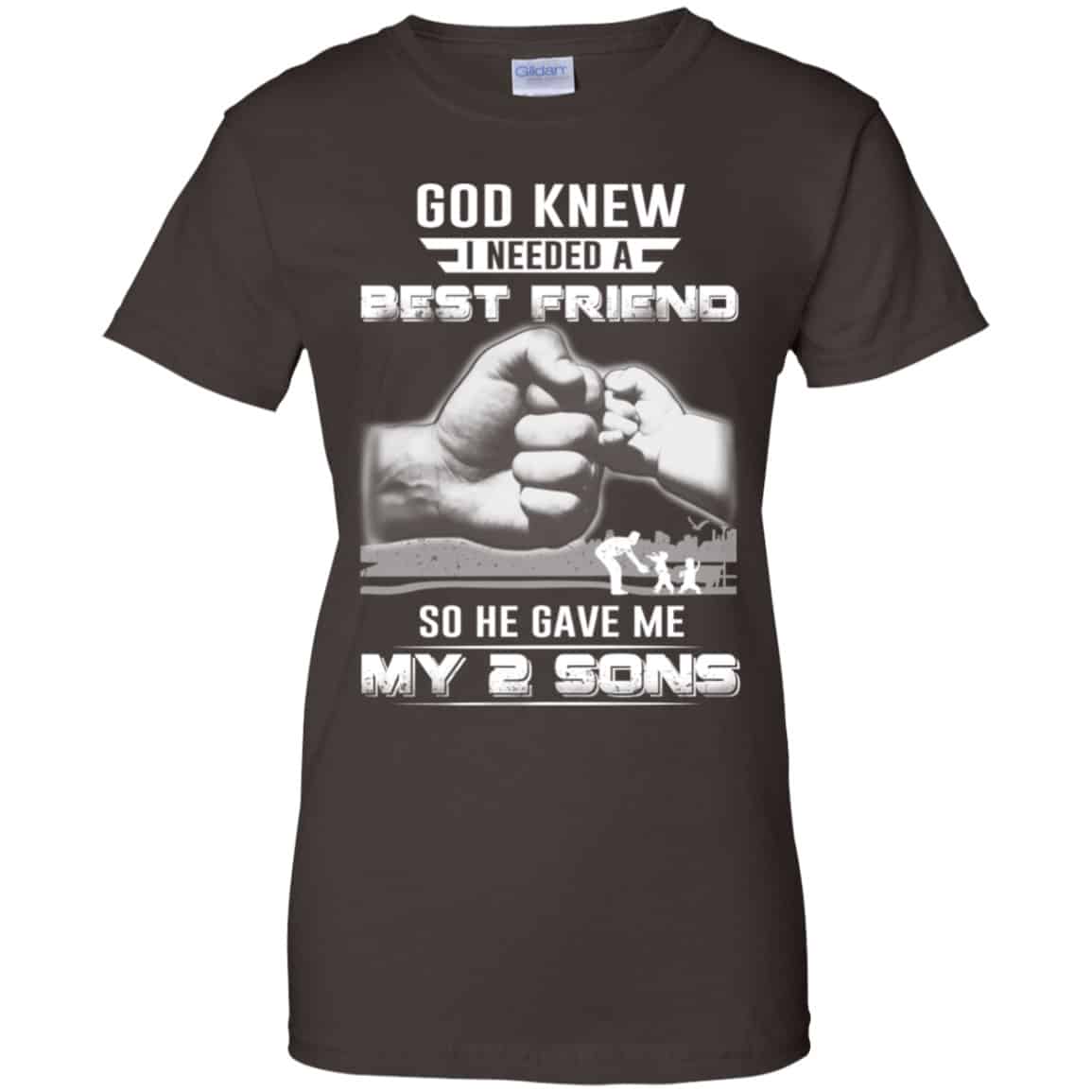 God Knew I Needed A Best Friend So He Gave My Two Sons T-Shirts, Hoodie, Tank