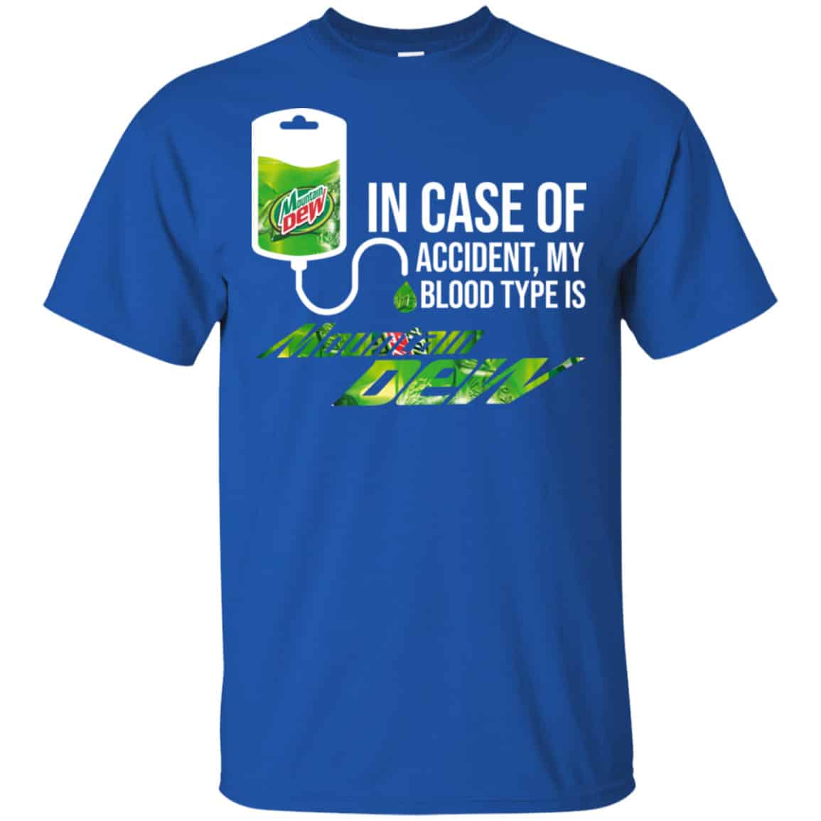 In Case Of Accident My Blood Type Is Mountain Dew Shirt, Hoodie, Tank
