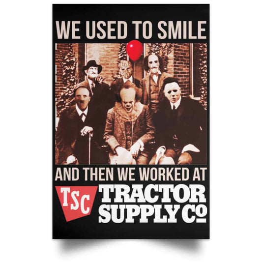 We Used To Smile And Then We Worked At Tractor Supply Posters