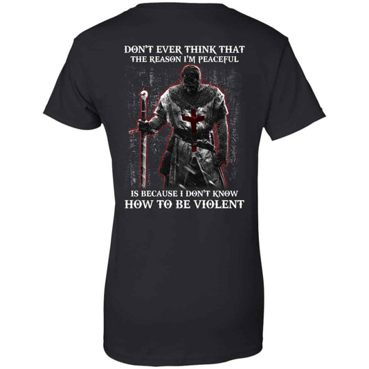 
	Knights Templar: Don’t Ever Think That The Reason I’m Peaceful Is Because I Don’t Know How To Be Violent T-Shirts, Hoodie, Tank