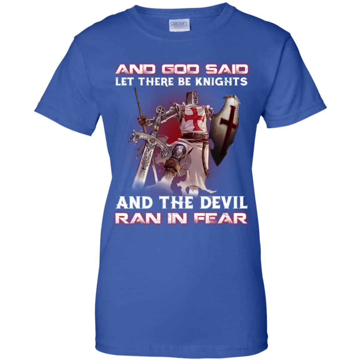 Knights Templar: And God Said Let There Be Knights And The Devil Ran In Fear T-Shirts, Hoodie, Tank