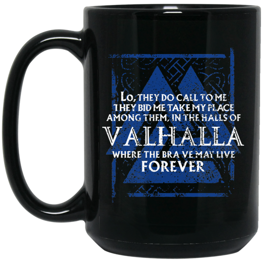
	Lo, They Do Call To Me They Bid Me Take My Place Among Them In The Halls Of Valhalla Viking Mug