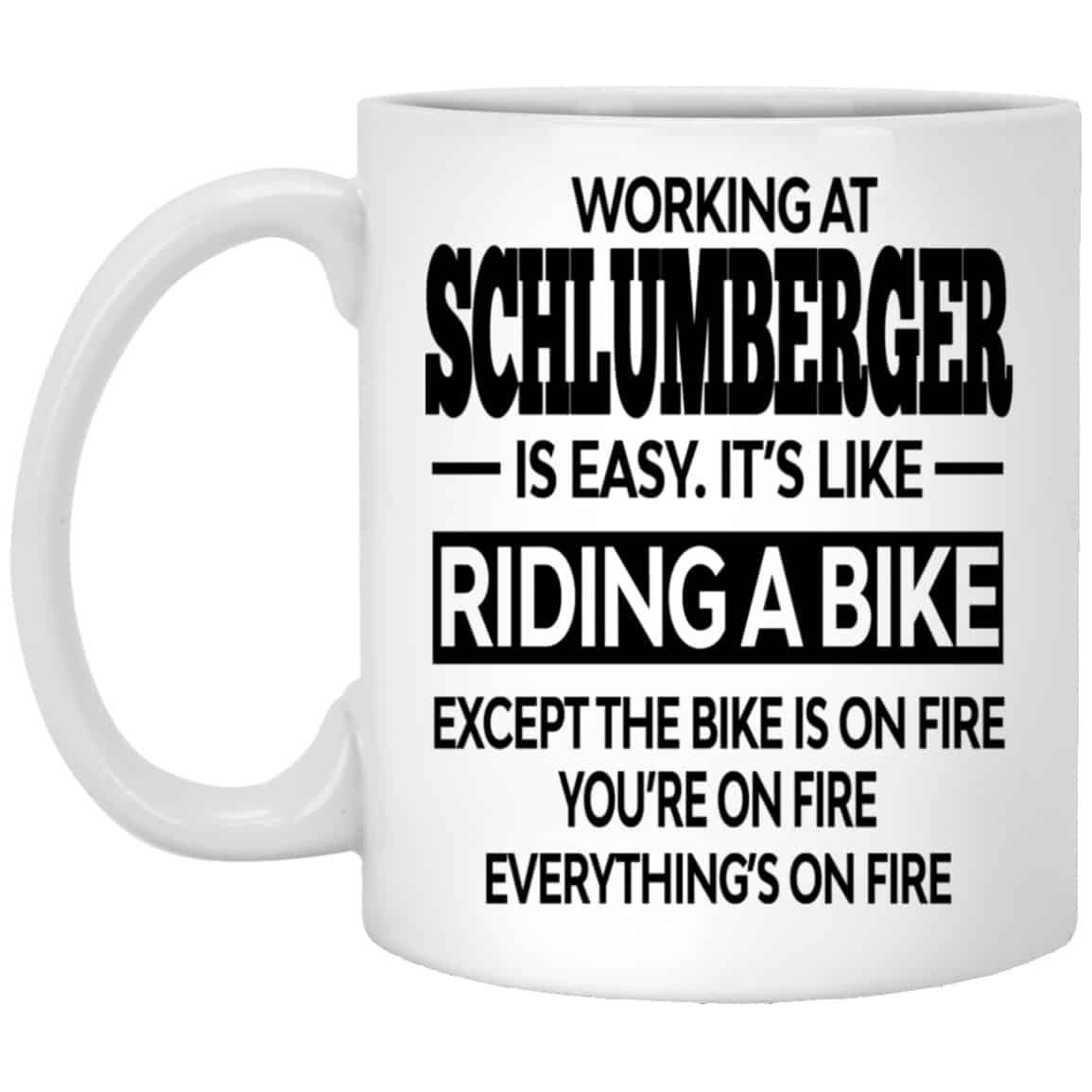 Working At Schlumberger Is Easy It’s Like Riding A Bike Mug