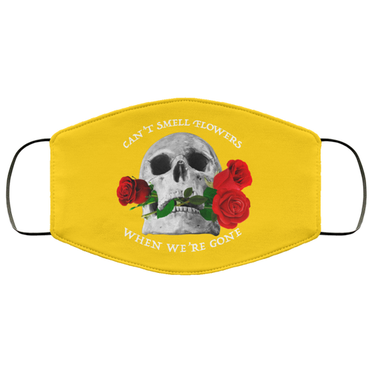 
	Can’t Smell Flowers When We’re Gone Scentless Flowers Face Mask