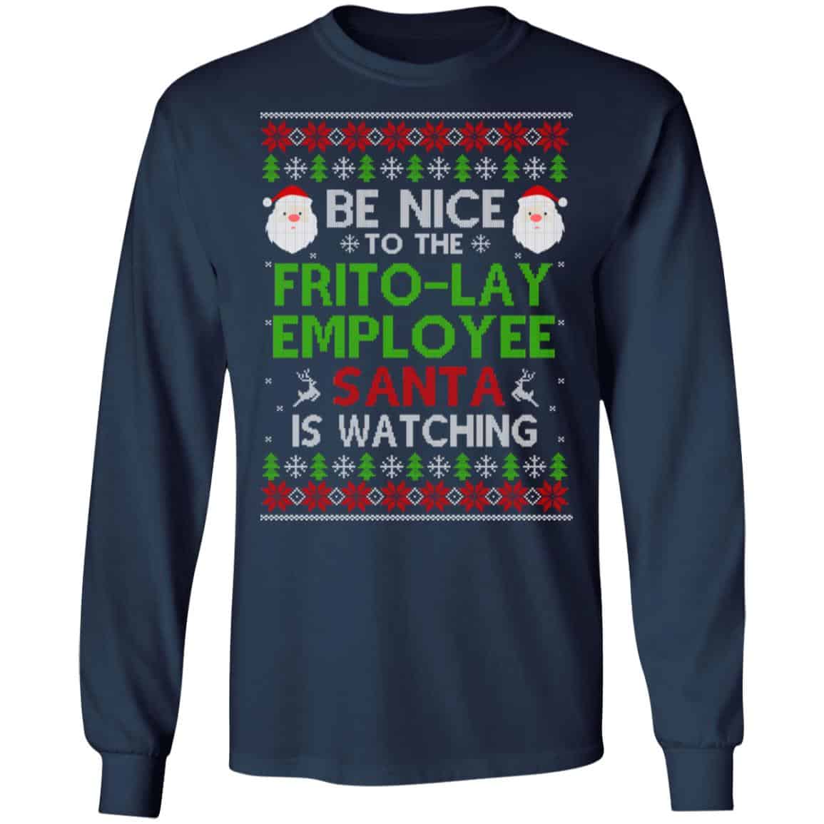 Be Nice To The Frito-Lay Employee Santa Is Watching Christmas Sweater, Shirt, Hoodie