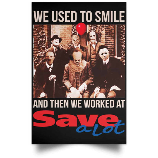 We Used To Smile And Then We Worked At Save A Lot Posters