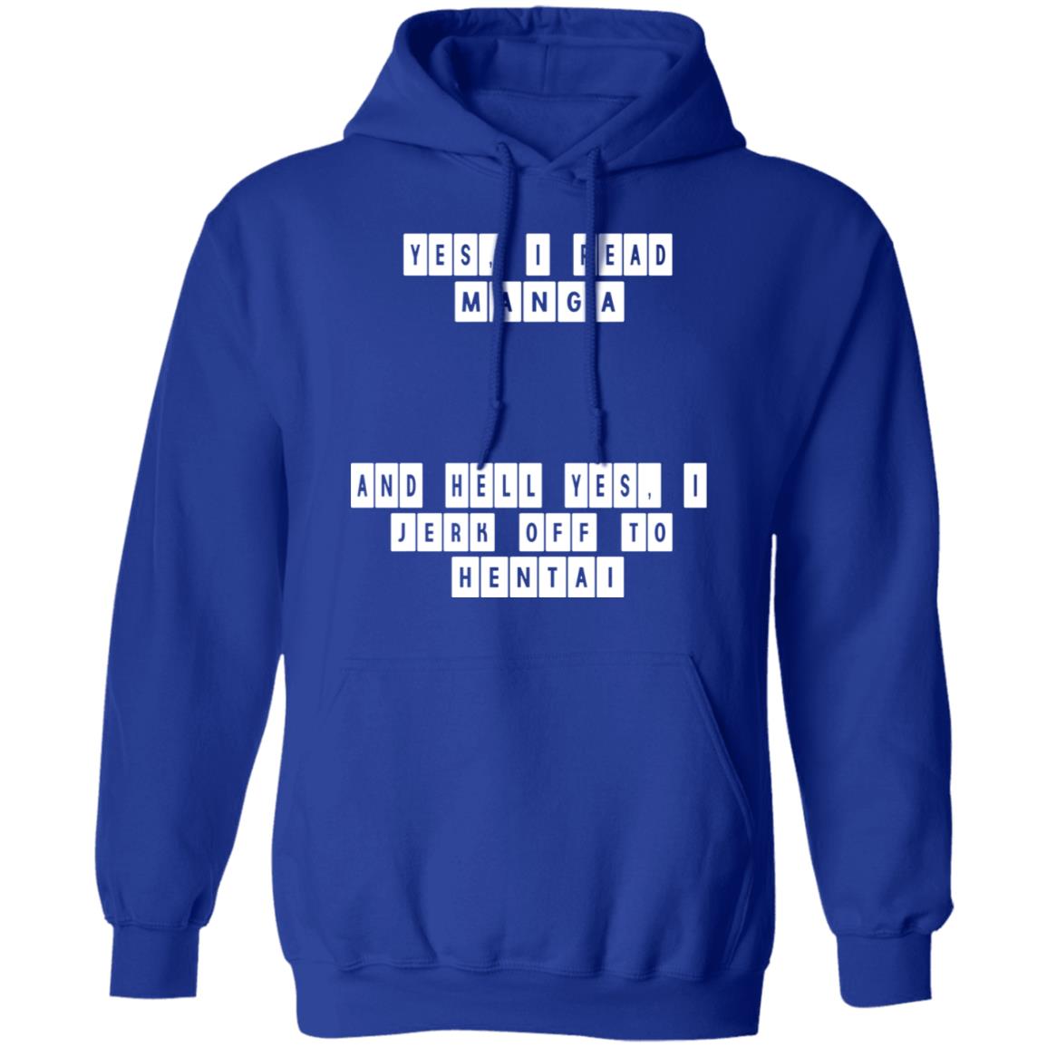 Yes I Read Manga And Hell Yes I Jerk Off To Hentai Shirt, Hoodie, Tank