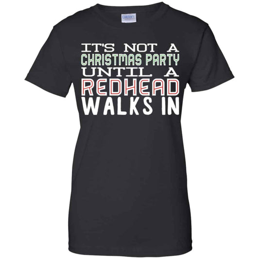 
	It’s Not A Christmas Party Until A Redhead Walks In T-Shirts, Hoodie, Tank