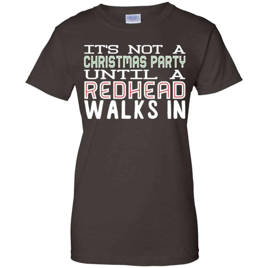 It’s Not A Christmas Party Until A Redhead Walks In T-Shirts, Hoodie, Tank