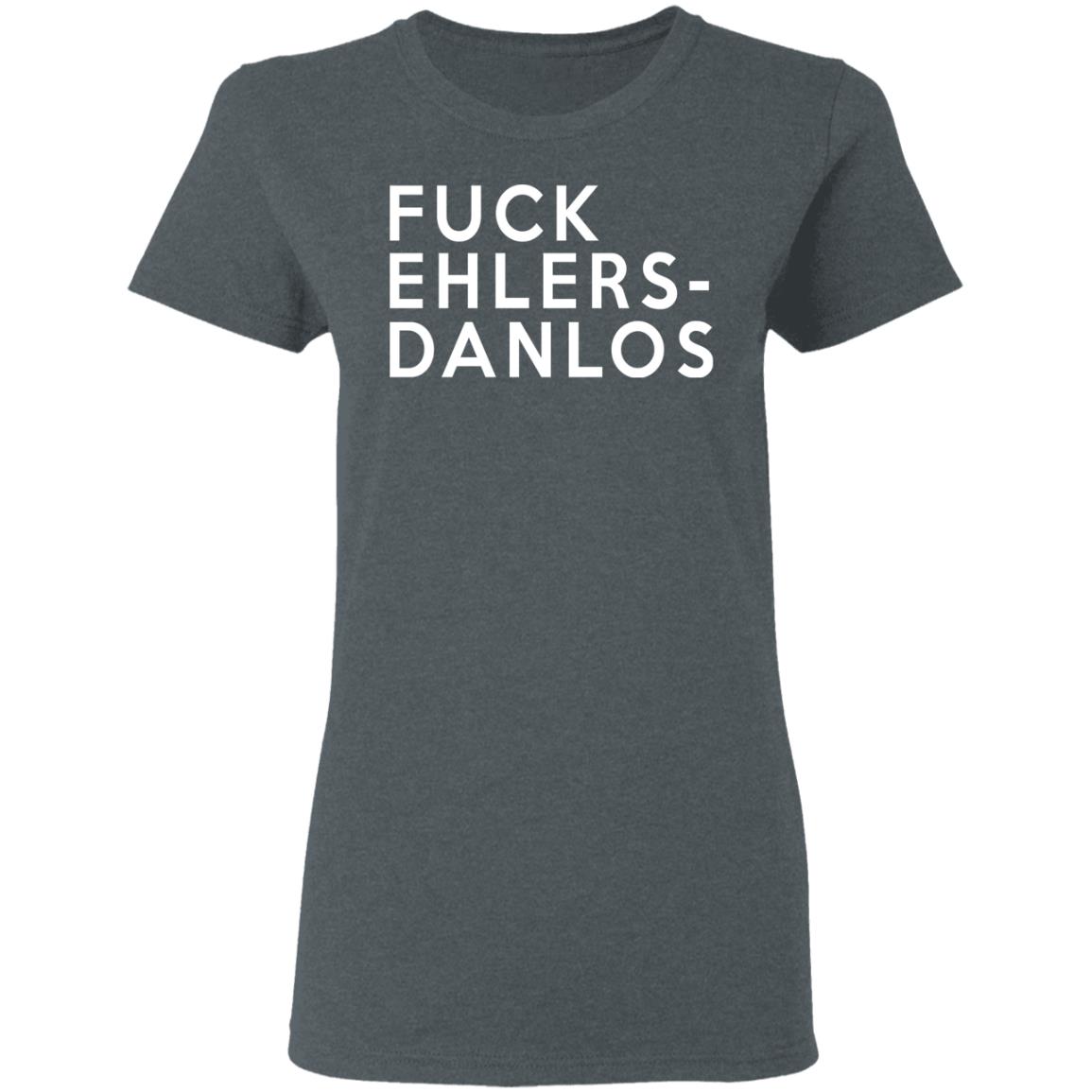 Fuck Ehlers- Danlos Shirt, Hoodie, Tank
