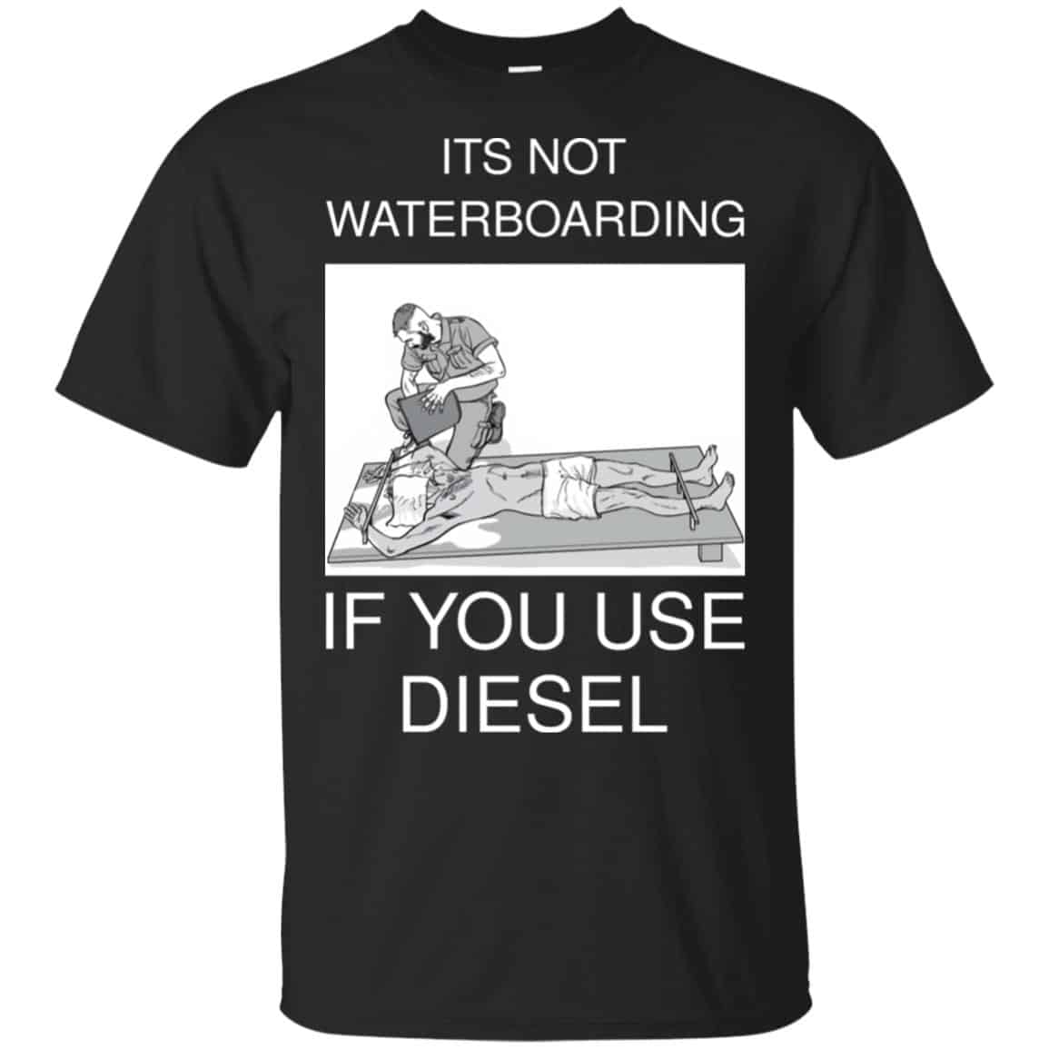 Baptizing Terrorists It’s Not Waterboarding If You Use Diesel Shirt, Hoodie, Tank