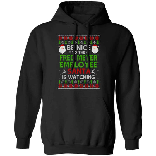 
	Be Nice To The Fred Meyer Employee Santa Is Watching Christmas Sweater, Shirt, Hoodie