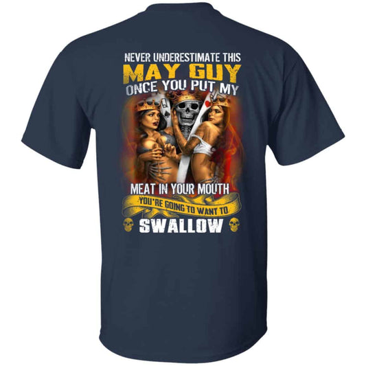 
	Never Underestimate This May Guy Once You Put My Meat In You Mouth Shirt, Hoodie, Tank