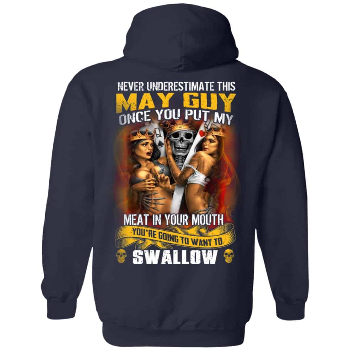 Never Underestimate This May Guy Once You Put My Meat In You Mouth Shirt, Hoodie, Tank