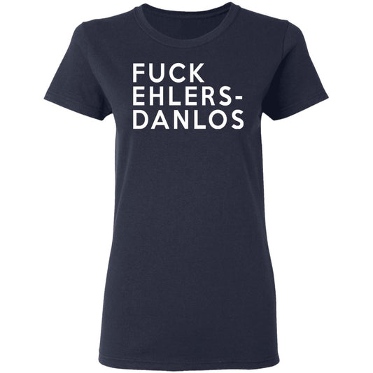 
	Fuck Ehlers- Danlos Shirt, Hoodie, Tank