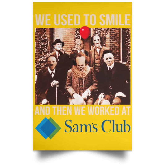 
	We Used To Smile And Then We Worked At Sam’s Club Posters