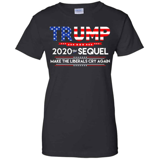 
	Donald Trump 2020 The Sequel Make The Liberals Cry Again T-Shirts, Hoodie, Tank