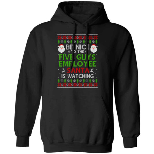 Be Nice To The Five Guys Employee Santa Is Watching Christmas Sweater, Shirt, Hoodie