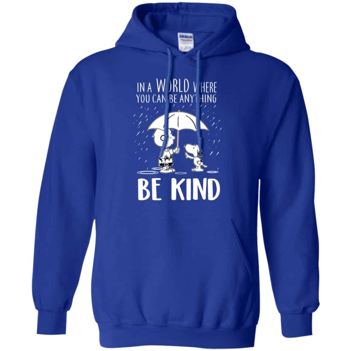 Snoopy: In A World Where You Can Be Anything Be Kind T-Shirts, Hoodie, Tank