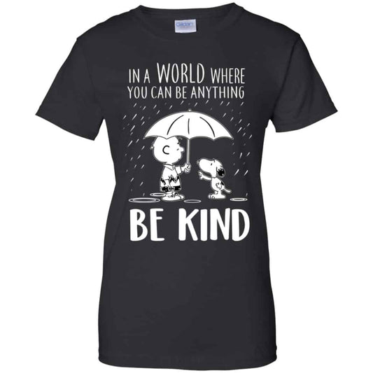 
	Snoopy: In A World Where You Can Be Anything Be Kind T-Shirts, Hoodie, Tank