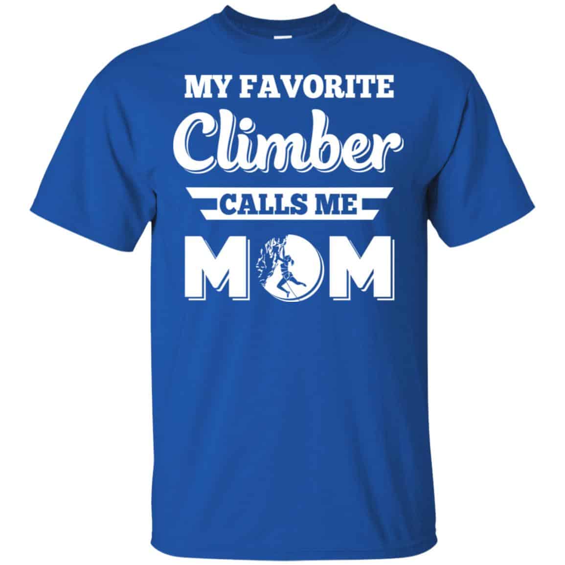 My Favorite Climber Calls Me Mom Climbing T-Shirts, Hoodie, Tank