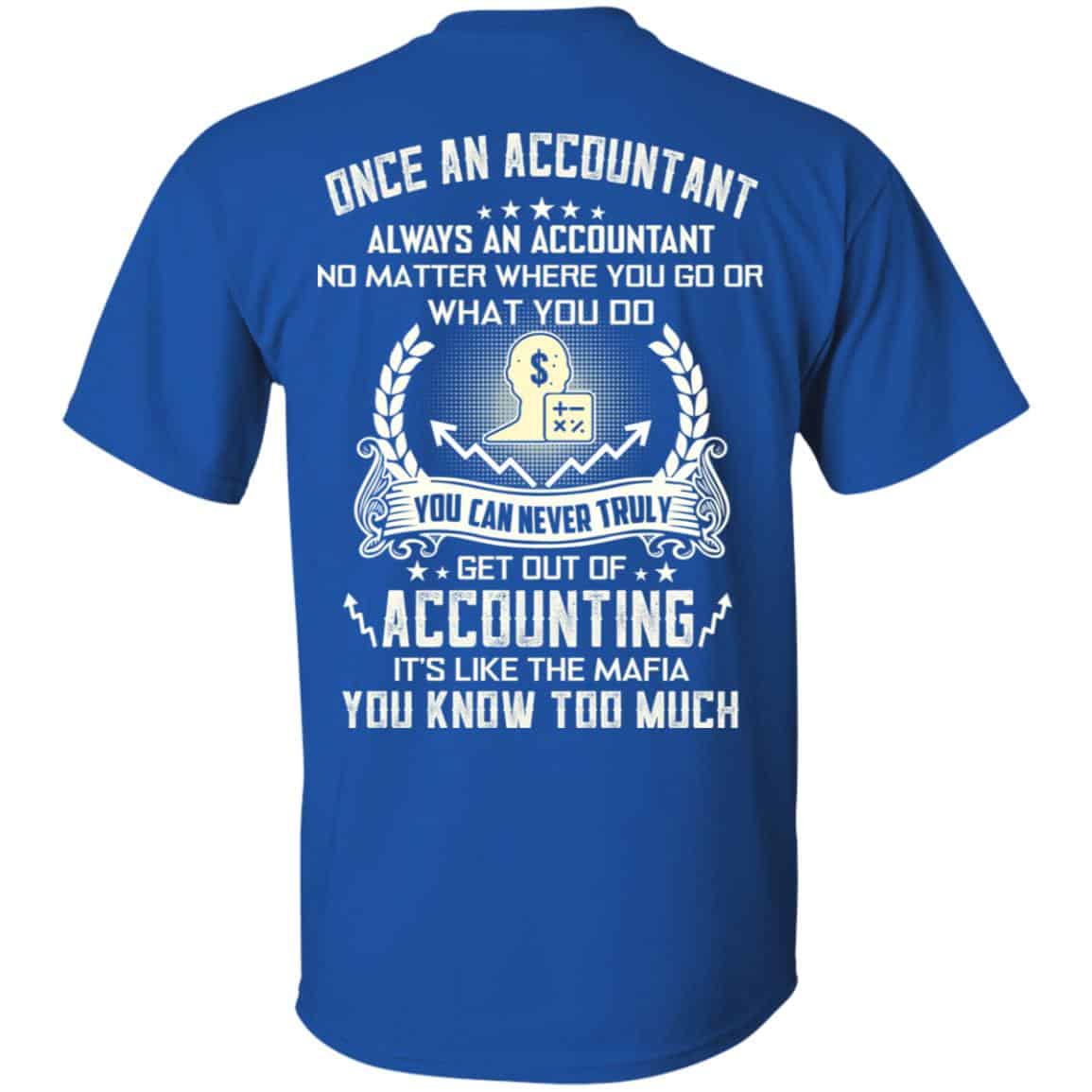 Once An Accountant Always An Accountant No Matter Where You Go Or What You Do T-Shirts, Hoodie, Tank