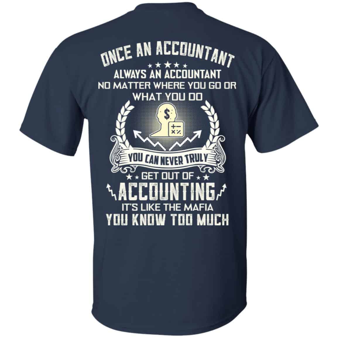 Once An Accountant Always An Accountant No Matter Where You Go Or What You Do T-Shirts, Hoodie, Tank