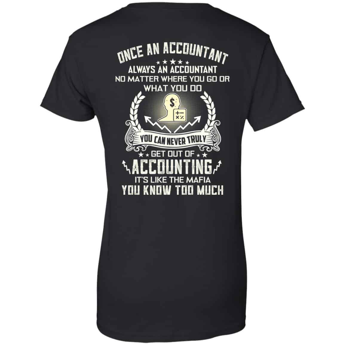 
	Once An Accountant Always An Accountant No Matter Where You Go Or What You Do T-Shirts, Hoodie, Tank