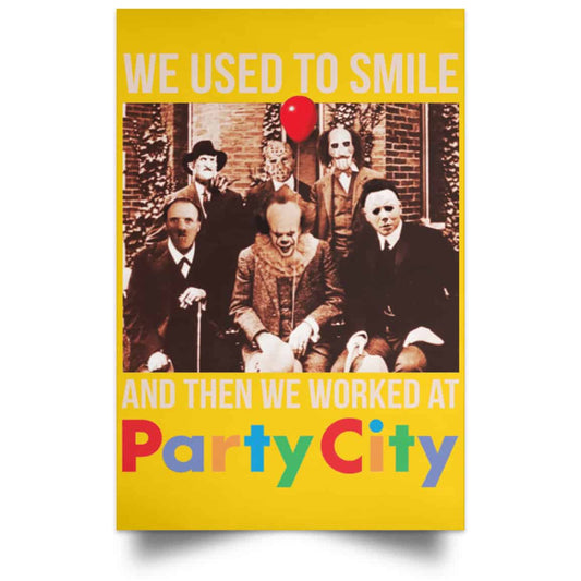 We Used To Smile And Then We Worked At Party City Posters