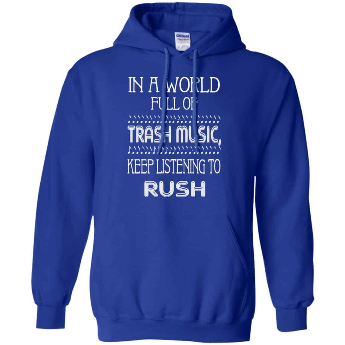 In A World Full Of Trash Music Keep Listening To Rush T-Shirts, Hoodie, Tank