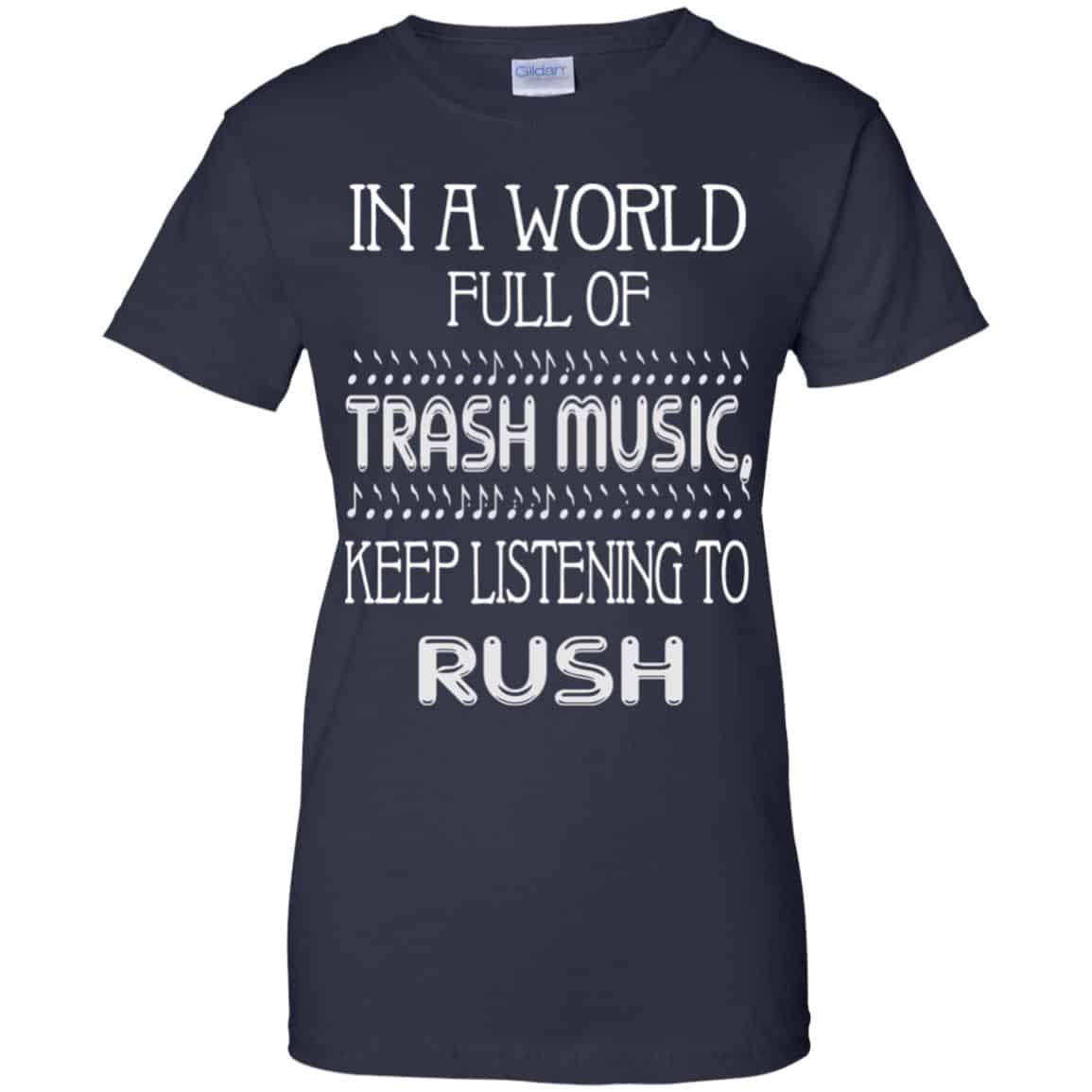 In A World Full Of Trash Music Keep Listening To Rush T-Shirts, Hoodie, Tank