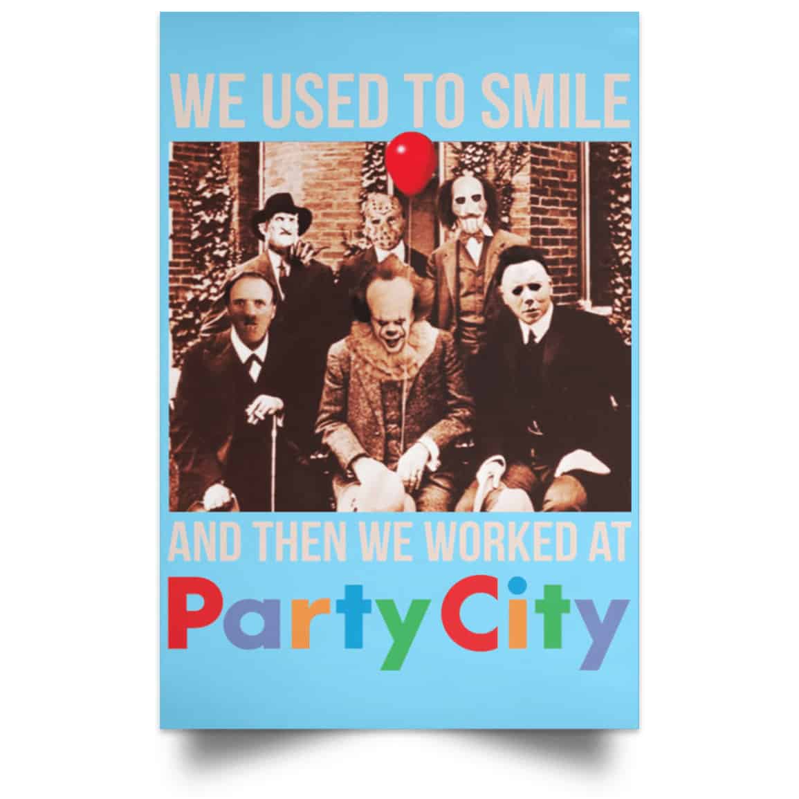 We Used To Smile And Then We Worked At Party City Posters
