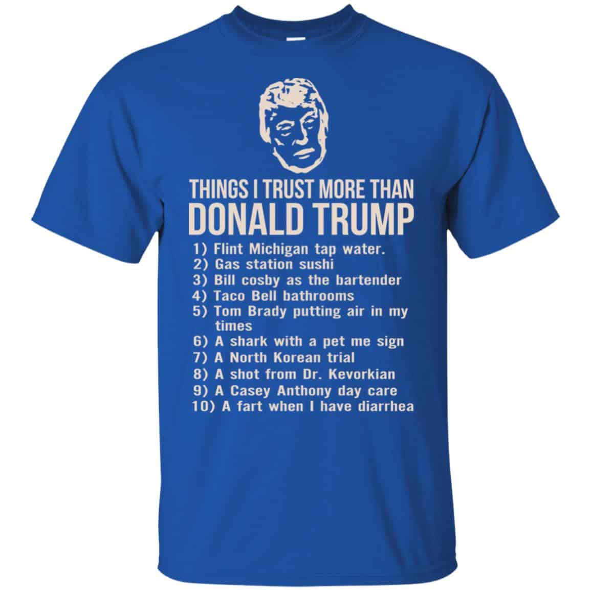 Donald Trump: Things I Trust More Than Donald Trump T-Shirts, Hoodie, Tank