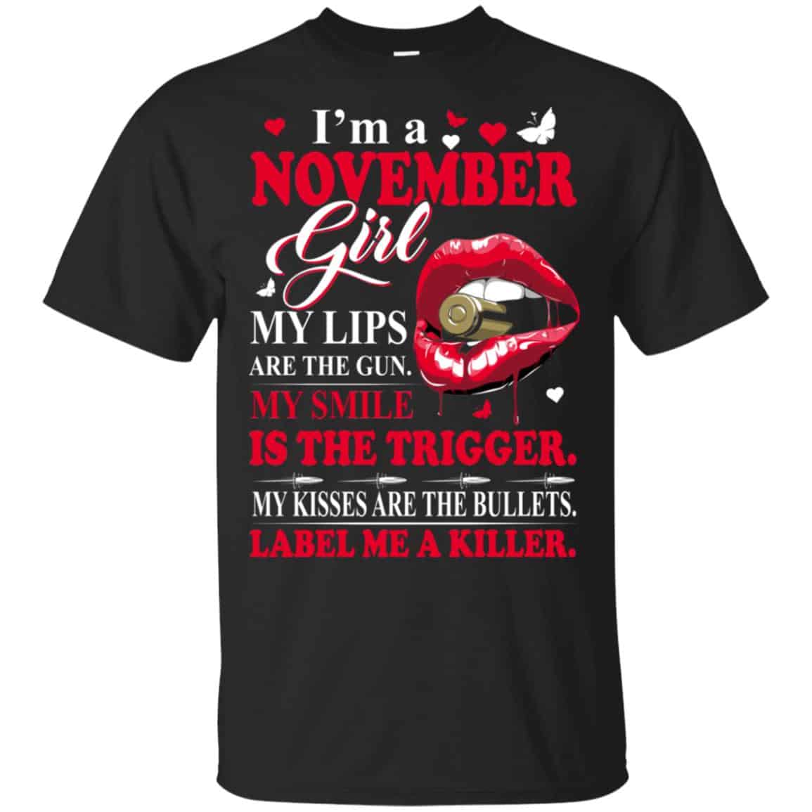 I’m A November Girl My Lips Are The Gun My Smile Is The Trigger T-Shirts, Hoodie, Tank