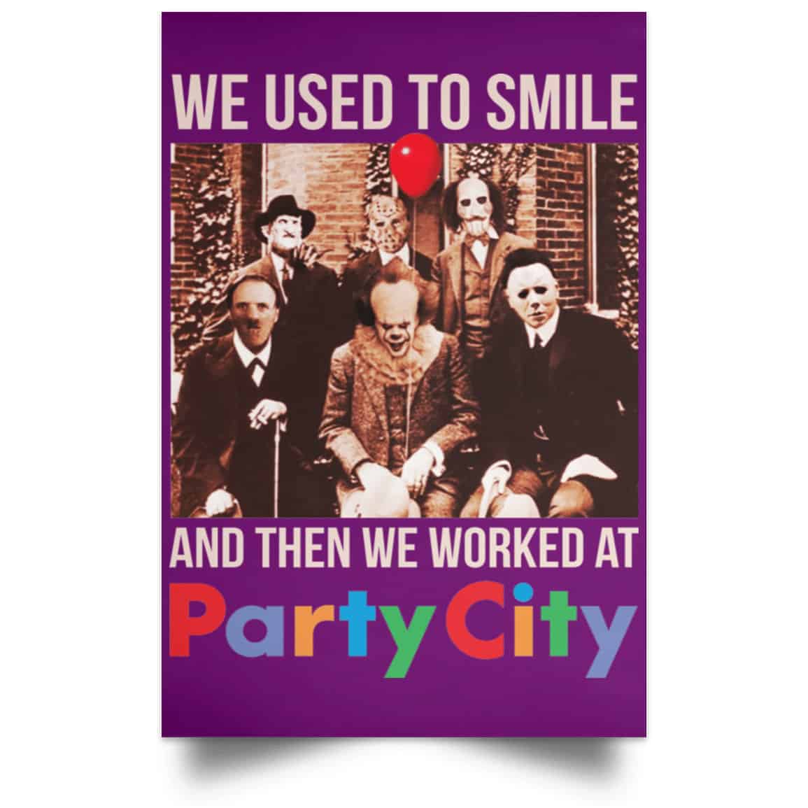 We Used To Smile And Then We Worked At Party City Posters