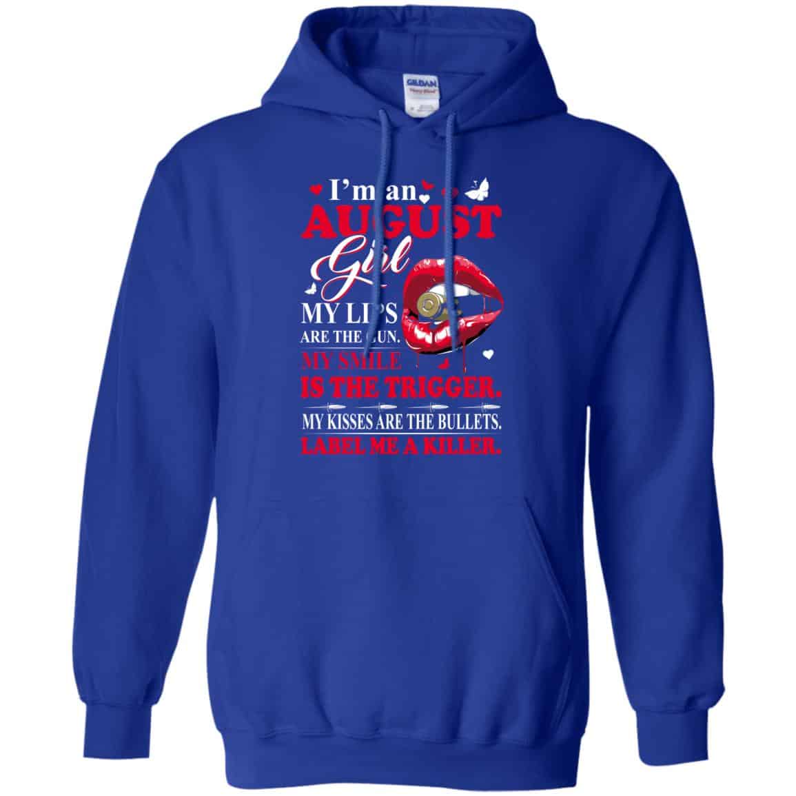 I’m An August Girl My Lips Are The Gun My Smile Is The Trigger T-Shirts, Hoodie, Tank