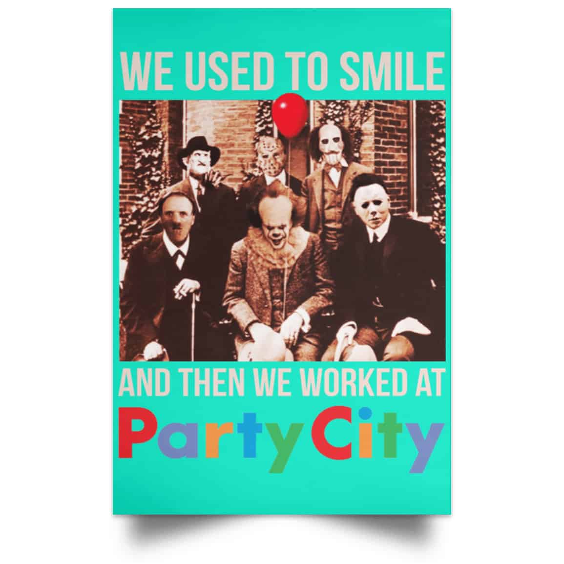 We Used To Smile And Then We Worked At Party City Posters