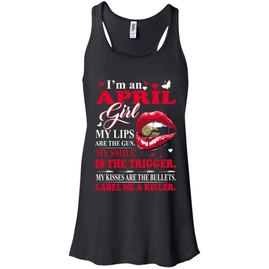 
	I’m An April Girl My Lips Are The Gun My Smile Is The Trigger T-Shirts, Hoodie, Tank