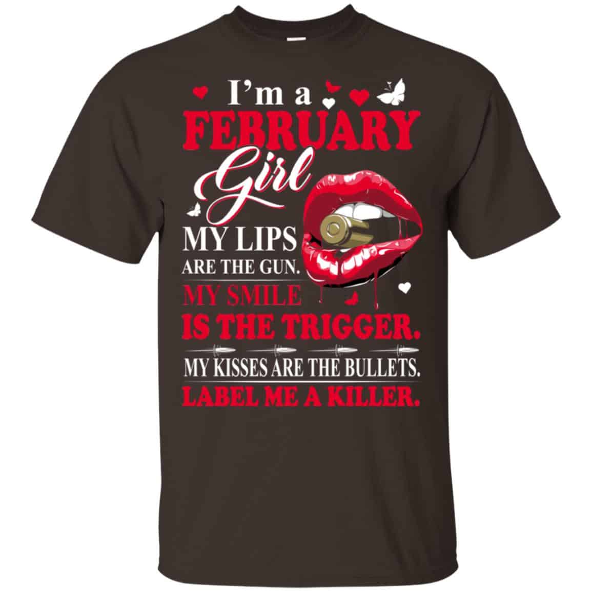 I’m A February Girl My Lips Are The Gun My Smile Is The Trigger T-Shirts, Hoodie, Tank