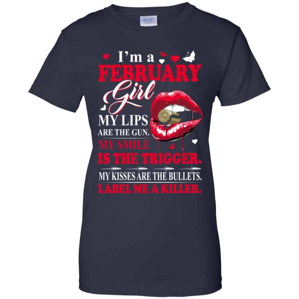 I’m A February Girl My Lips Are The Gun My Smile Is The Trigger T-Shirts, Hoodie, Tank