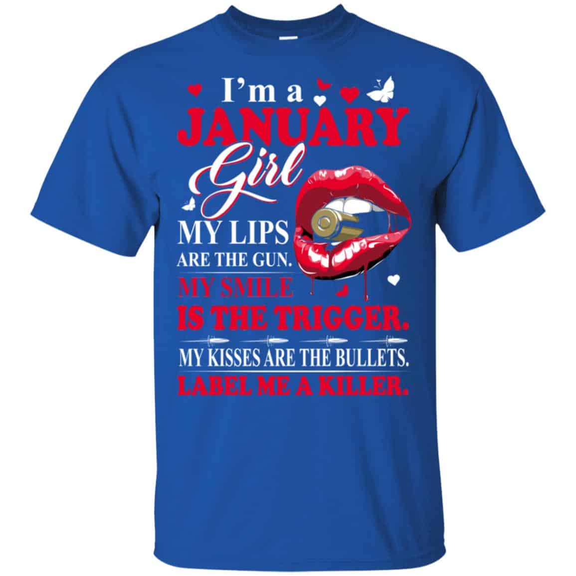 I’m A January Girl My Lips Are The Gun My Smile Is The Trigger T-Shirts, Hoodie, Tank