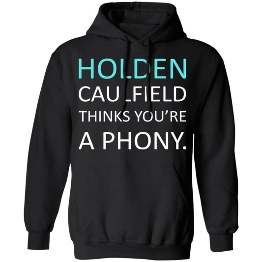 Holden Caulfield Thinks You’re A Phony Shirt, Hoodie, Tank