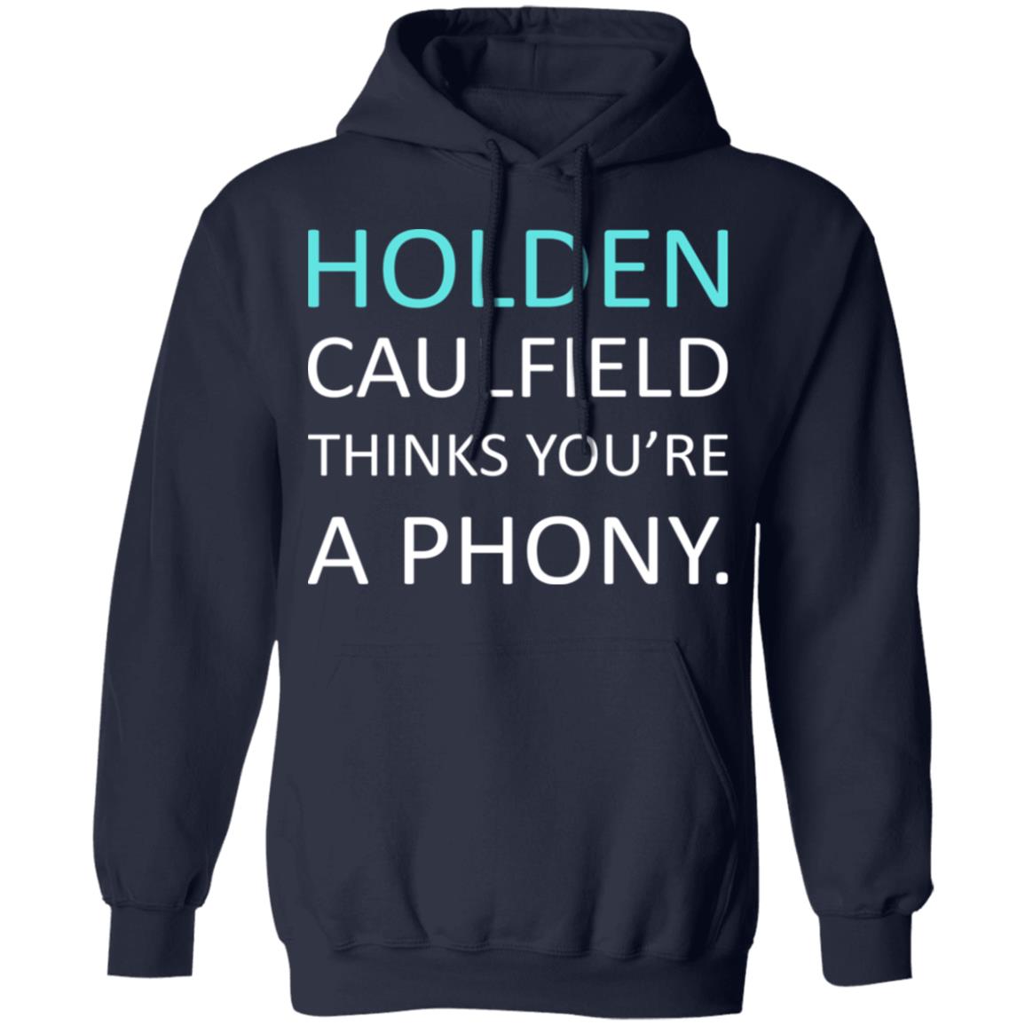 Holden Caulfield Thinks You’re A Phony Shirt, Hoodie, Tank