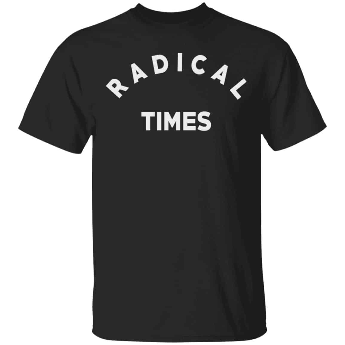 Radical Times Shirt, Hoodie, Tank