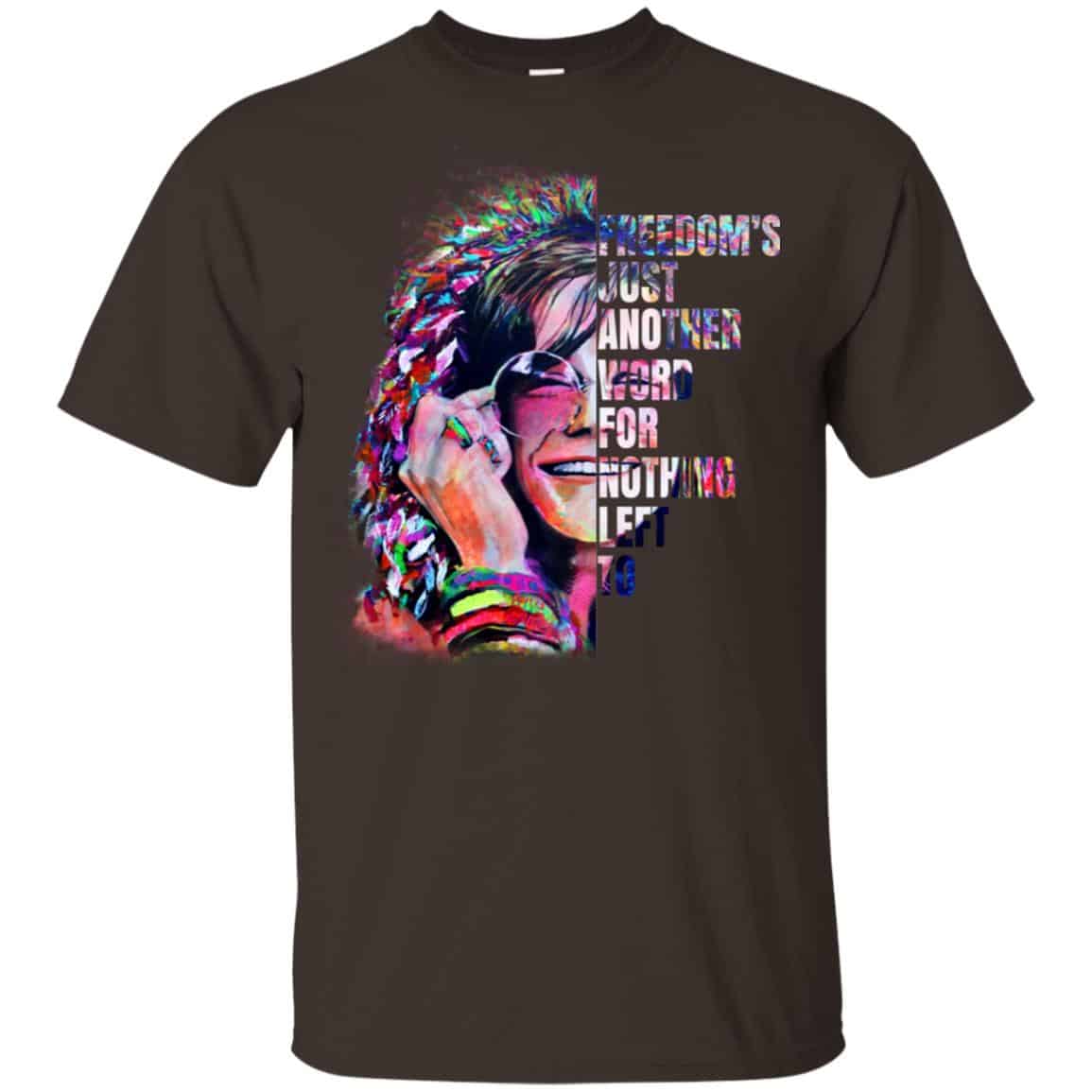 Freedom’s Just Another Word For Nothing Left To – Janis Joplin Shirt, Hoodie, Tank