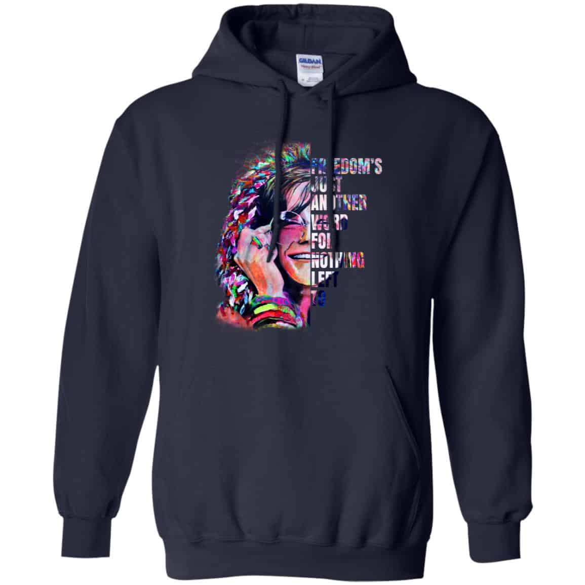 Freedom’s Just Another Word For Nothing Left To – Janis Joplin Shirt, Hoodie, Tank