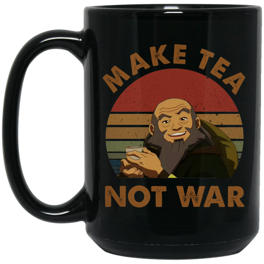 The Last Airbender Avatar Uncle Iroh Make Tea Not War Mug