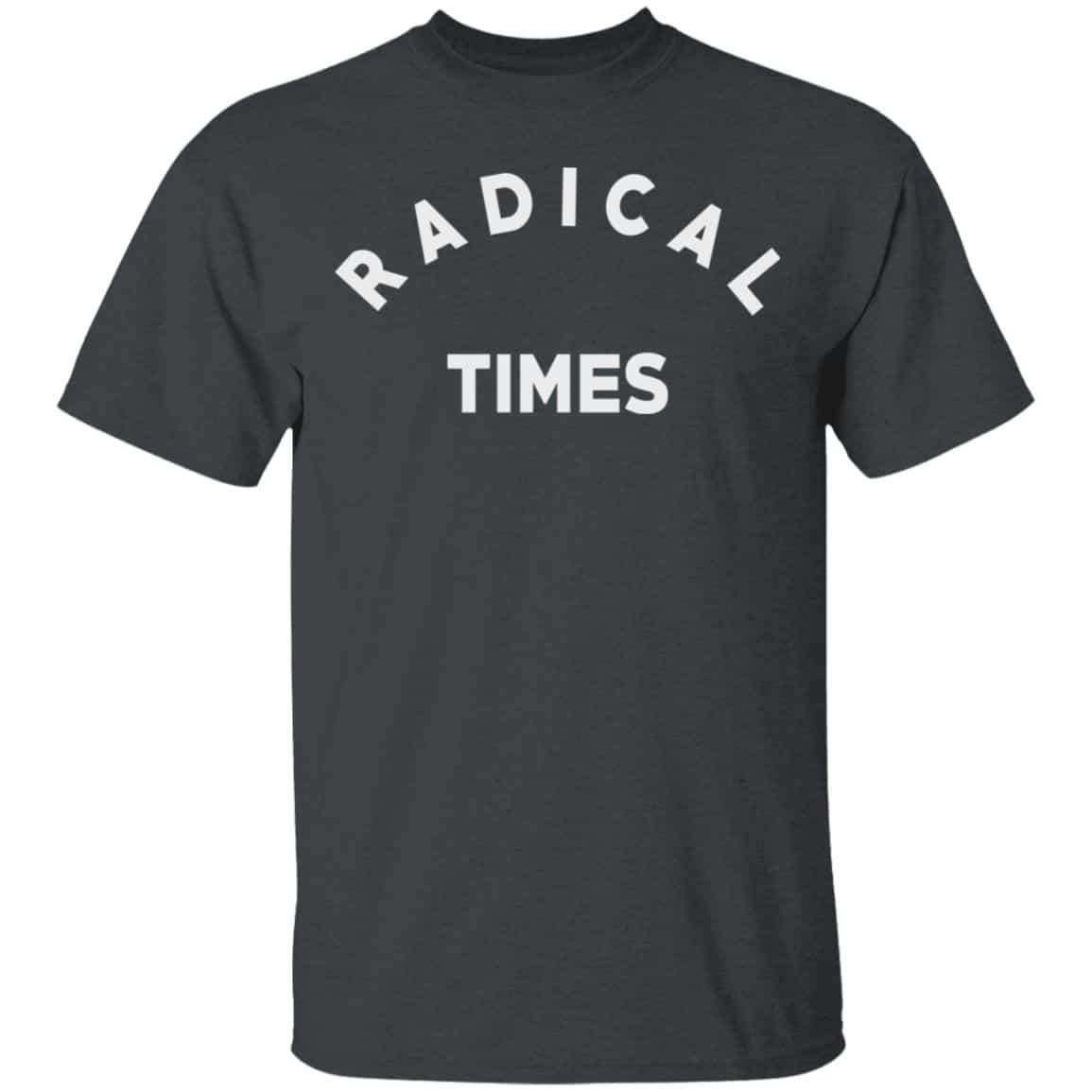 Radical Times Shirt, Hoodie, Tank