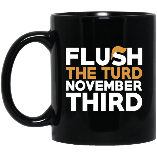 Flush The Turd November Third Anti-Trump Mug